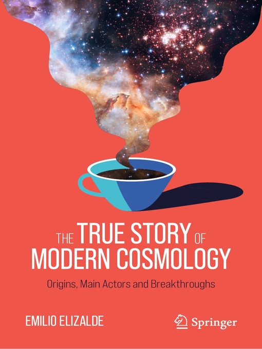 Title details for The True Story of Modern Cosmology by Emilio Elizalde - Available
